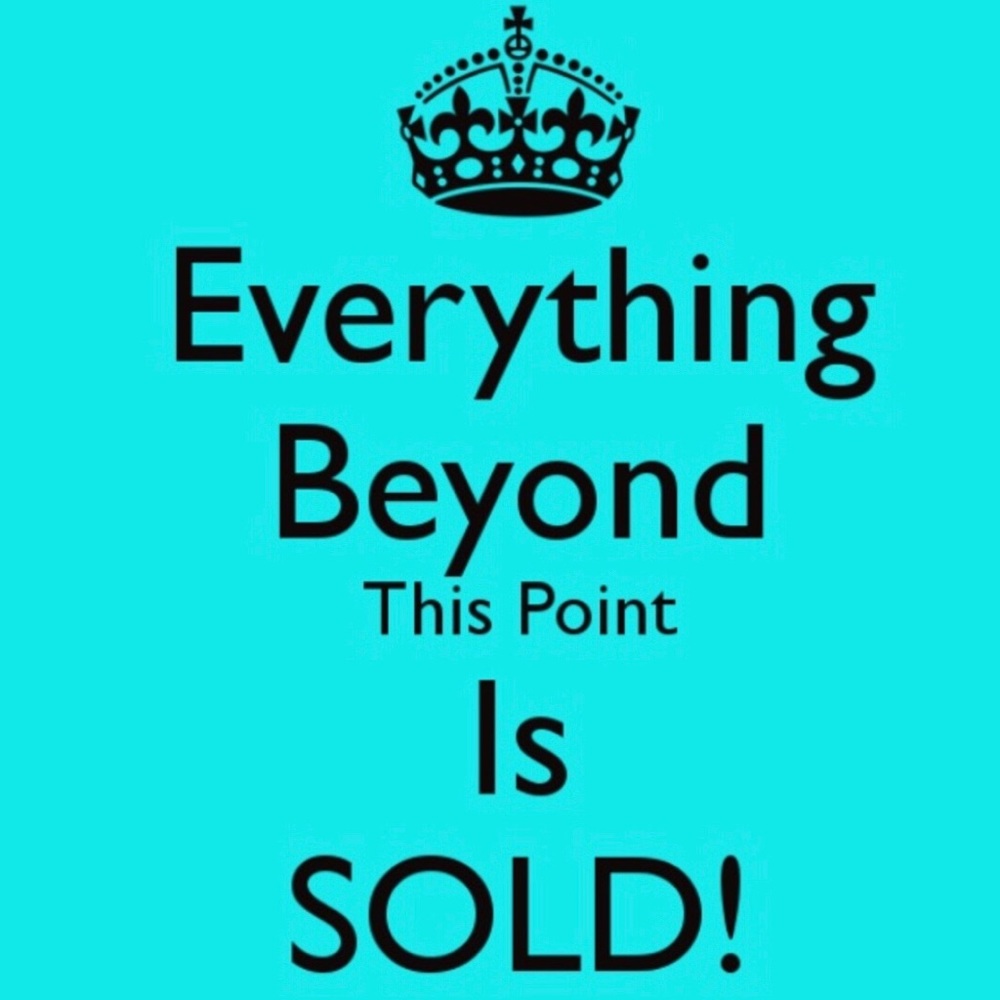 Everything Beyond This Point Is Sold